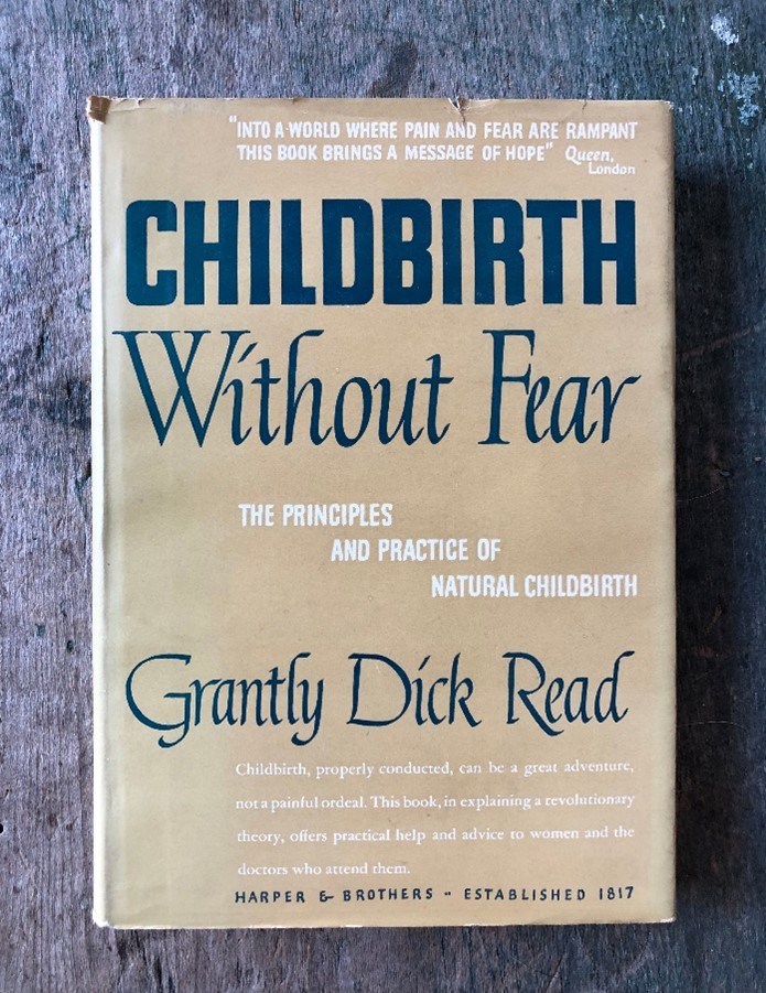 Childbirth without Fear: The Principles and Practice of Natural Childbirth (1944) by Grantly Dick Read