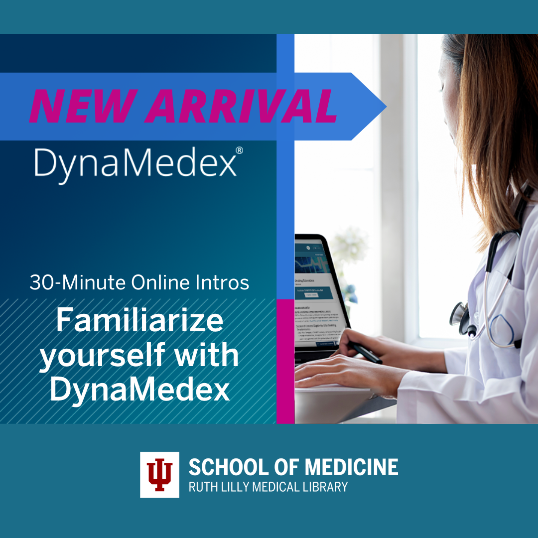 Ruth Lilly Medical Library is pleased to announce a new subscription to DynaMedex and intro classes to get you started!